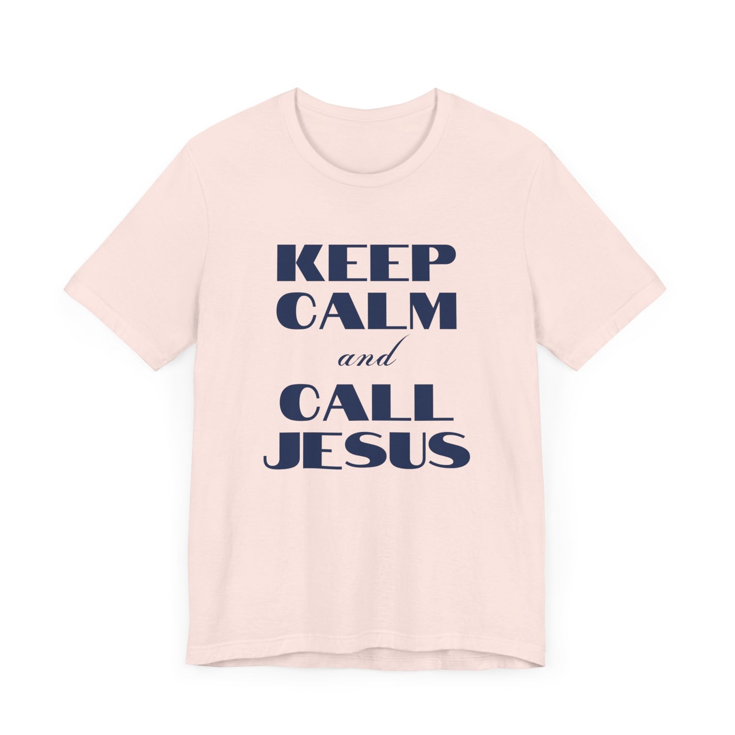 Keep Calm Call Jesus Short Sleeve Tee