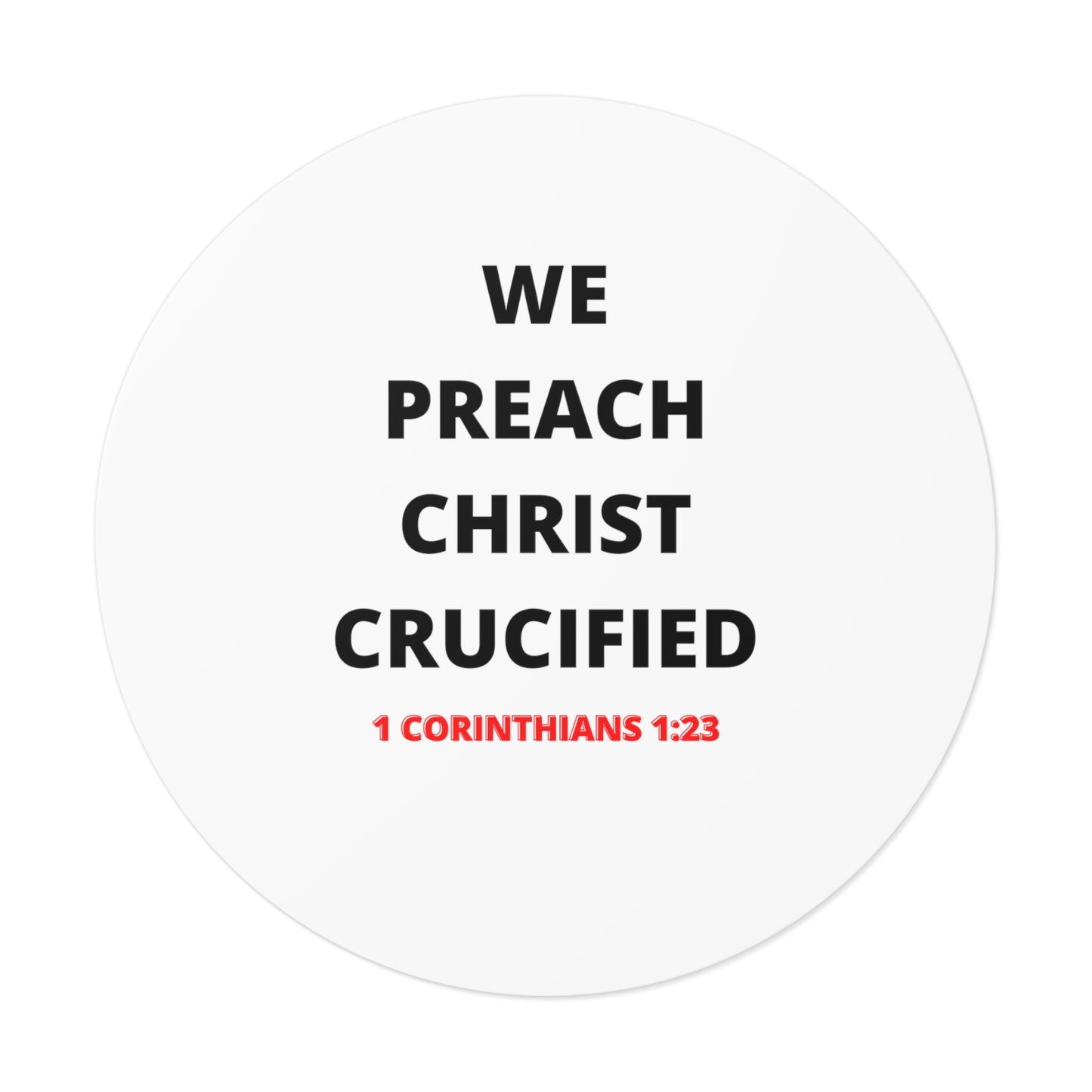 We Preach Christ Crucified Round Vinyl Stickers