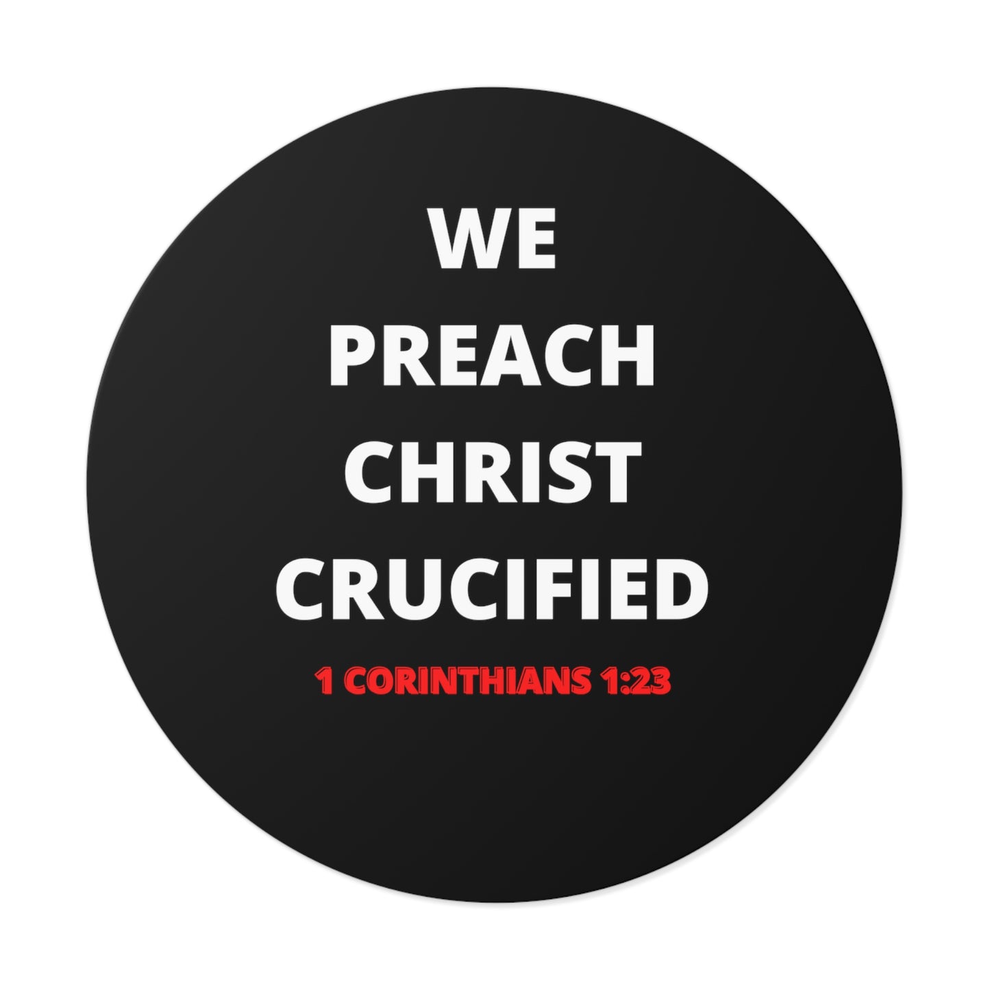 We Preach Christ Crucified Round Vinyl Stickers