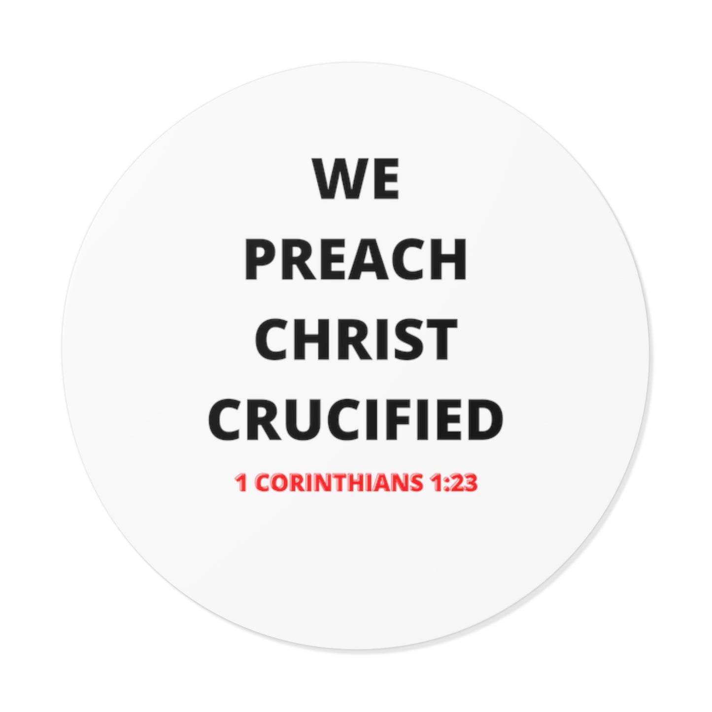 We Preach Christ Crucified Round Vinyl Stickers