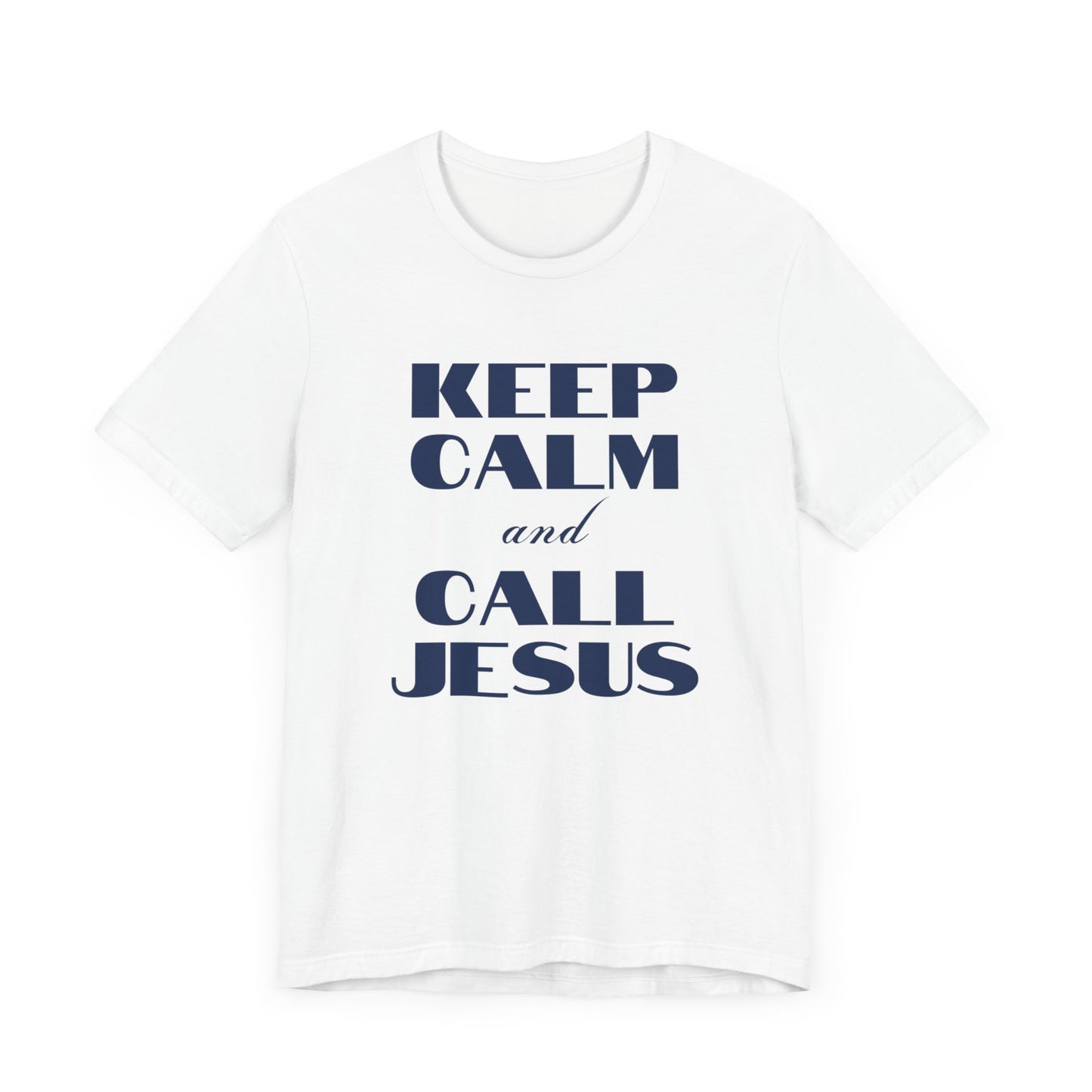 Keep Calm Call Jesus Short Sleeve Tee