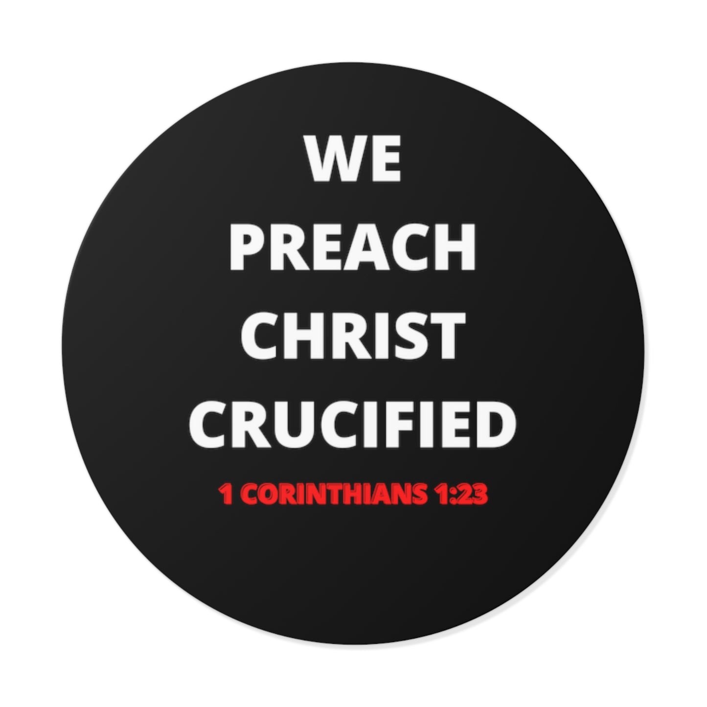 We Preach Christ Crucified Round Vinyl Stickers