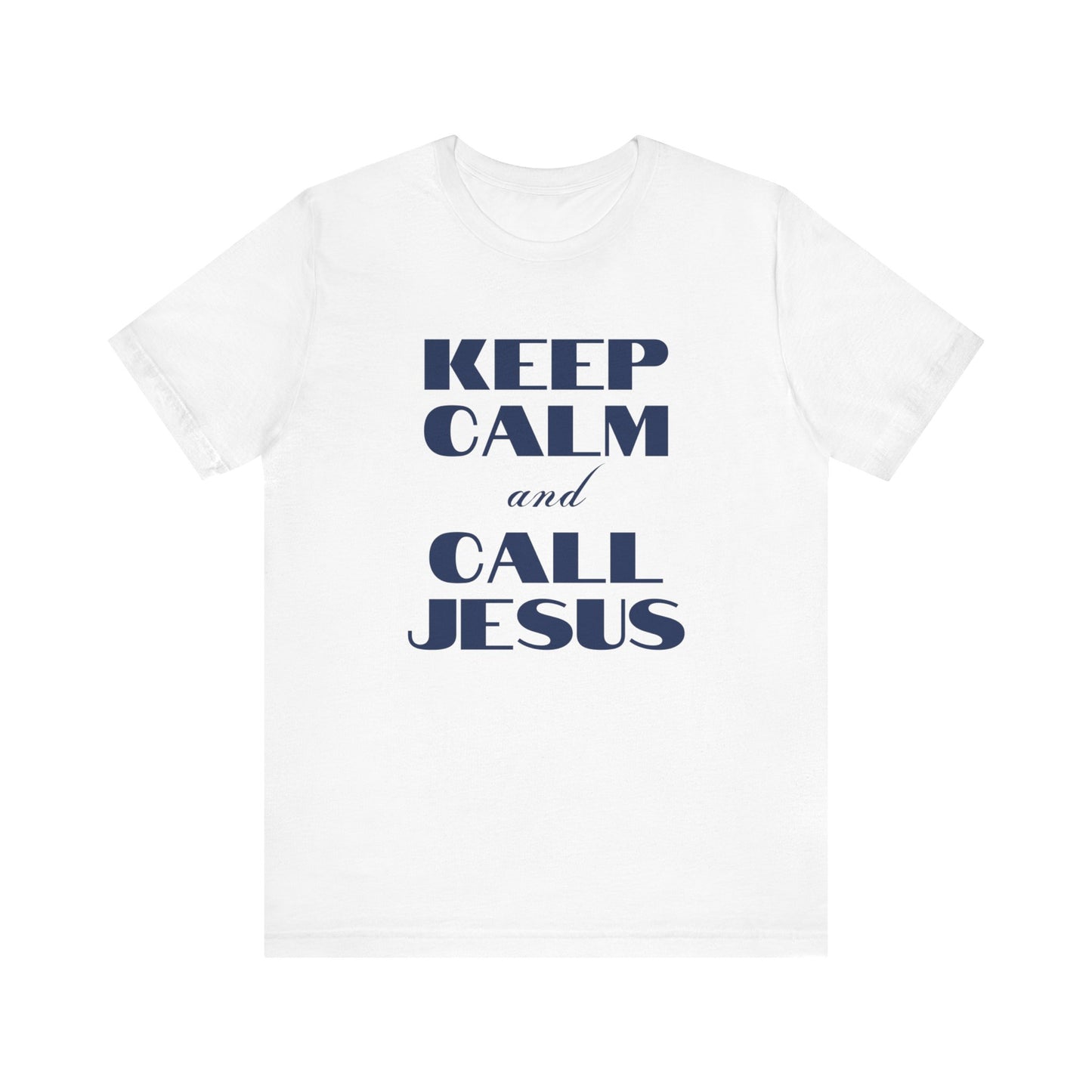 Keep Calm Call Jesus Short Sleeve Tee