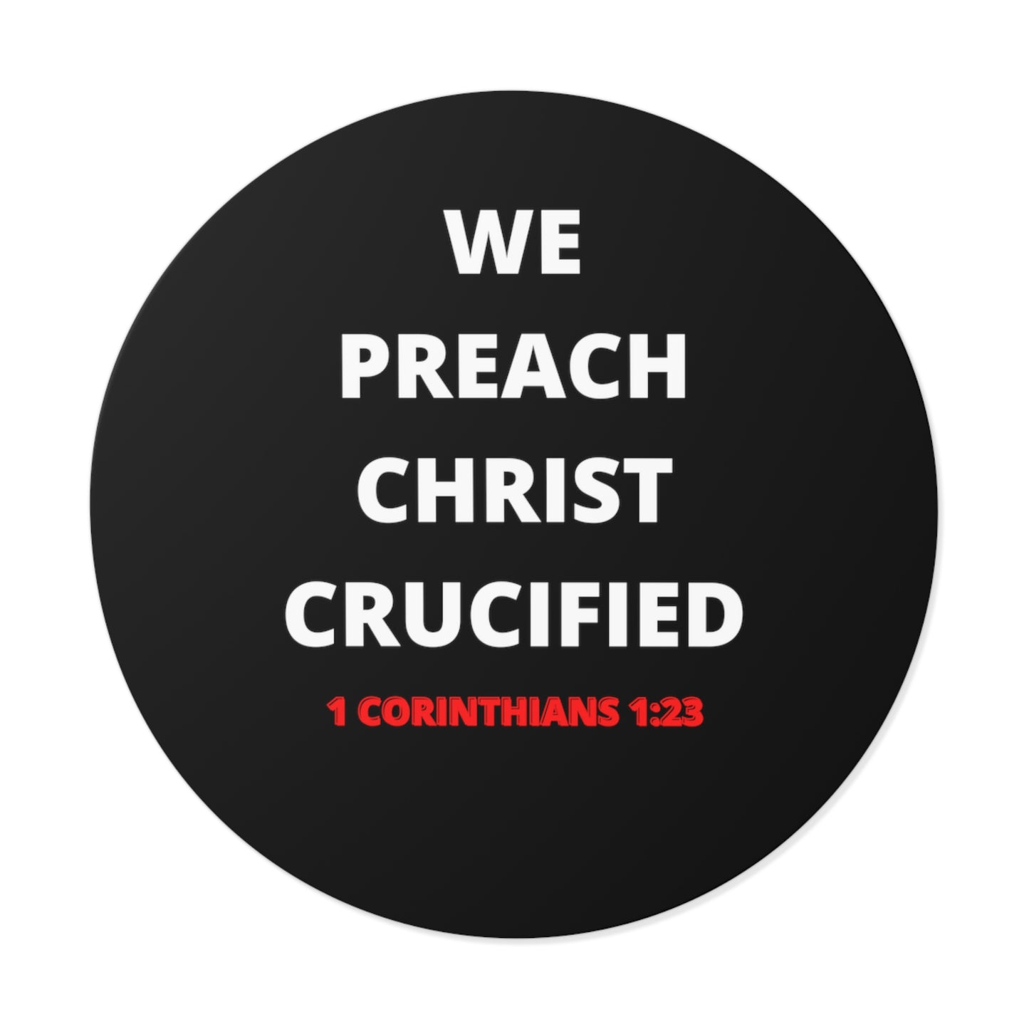We Preach Christ Crucified Round Vinyl Stickers