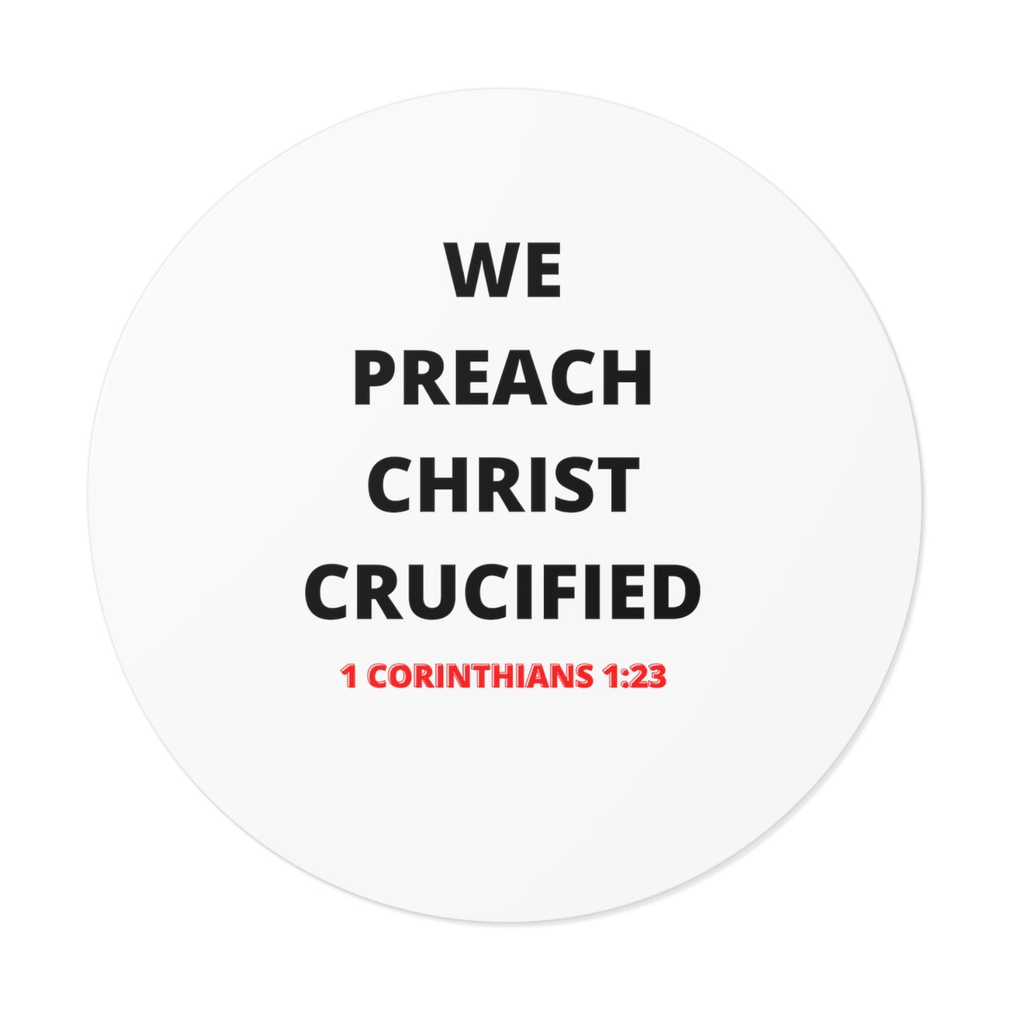We Preach Christ Crucified Round Vinyl Stickers
