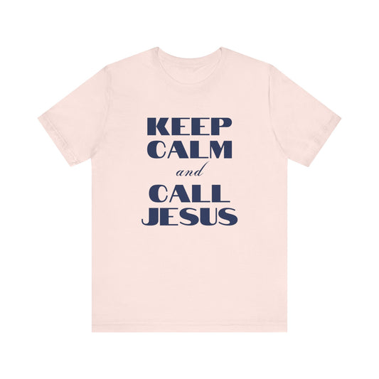 Keep Calm Call Jesus Short Sleeve Tee