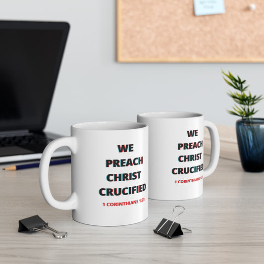 We Preach Christ Crucified Ceramic Mug 11oz