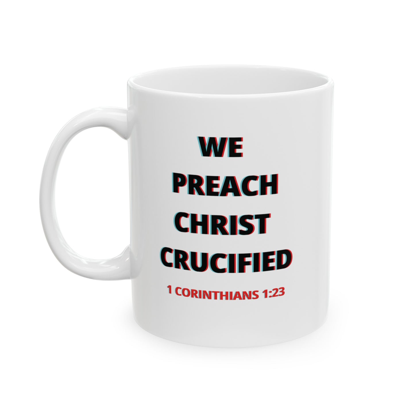 We Preach Christ Crucified Ceramic Mug 11oz